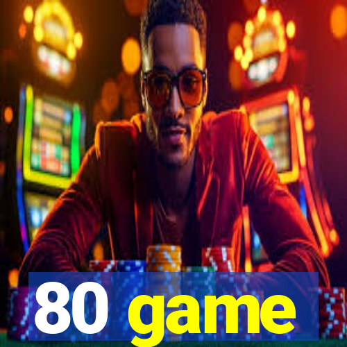 80 game